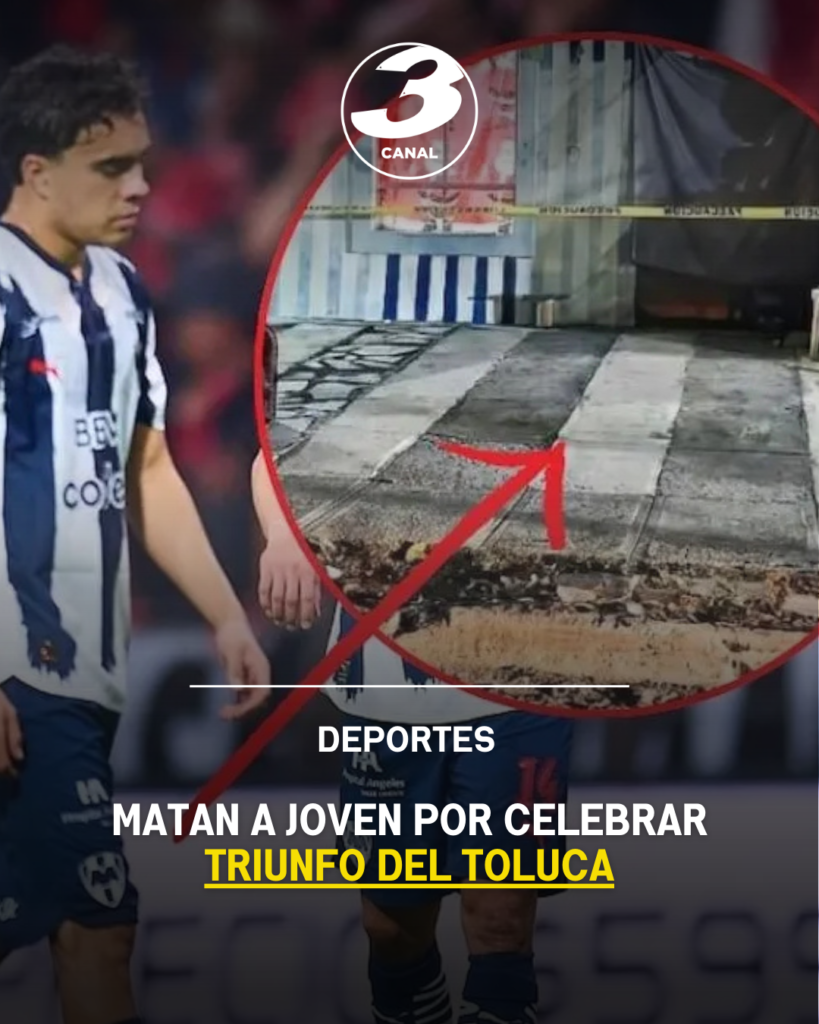 Matan a joven por celebrar triunfo del Toluca