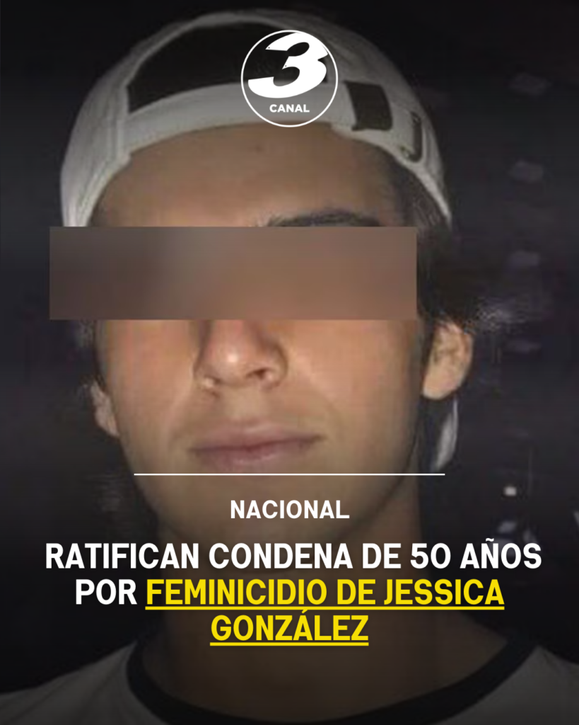 Ratifican condena de 50 años por feminicidio de Jessica González