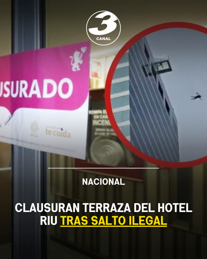 Clausuran terraza del Hotel RIU tras salto ilegal