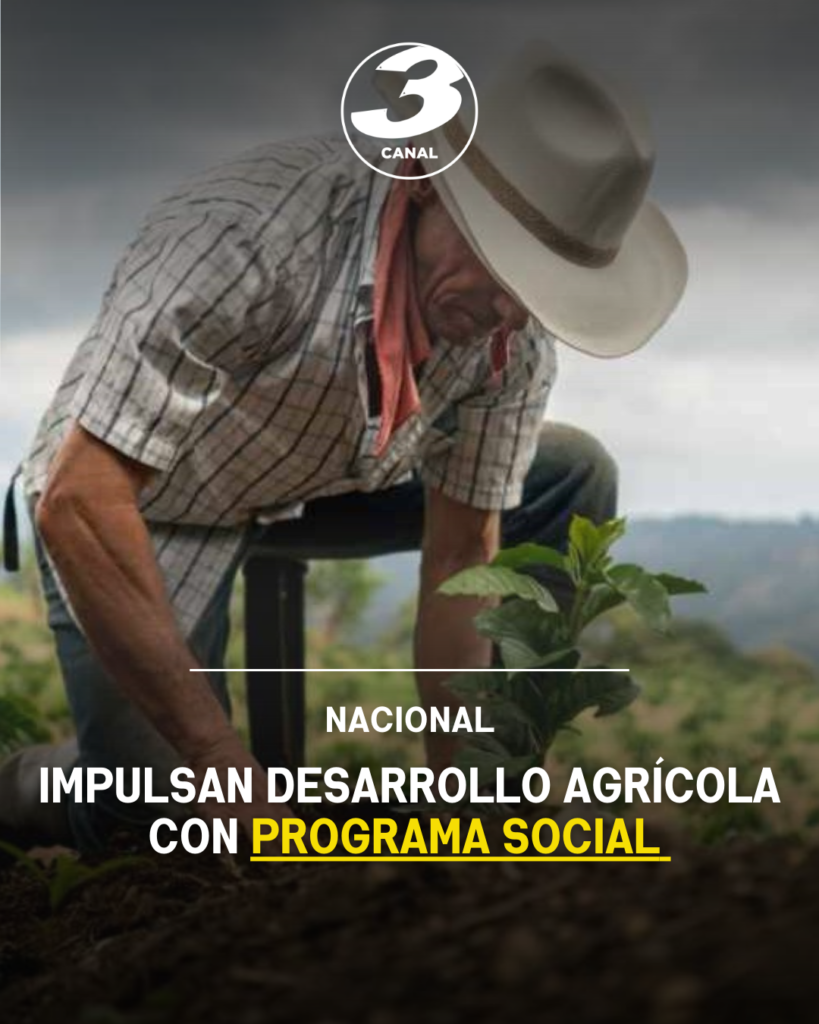Impulsan desarrollo agrícola con programa social