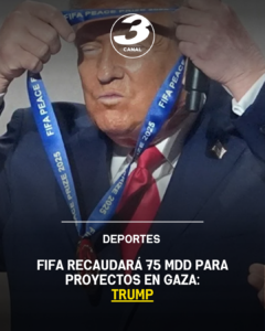 FIFA recaudará 75 mdd para proyectos en Gaza: Trump