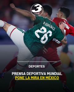 Prensa deportiva mundial pone la mira en México