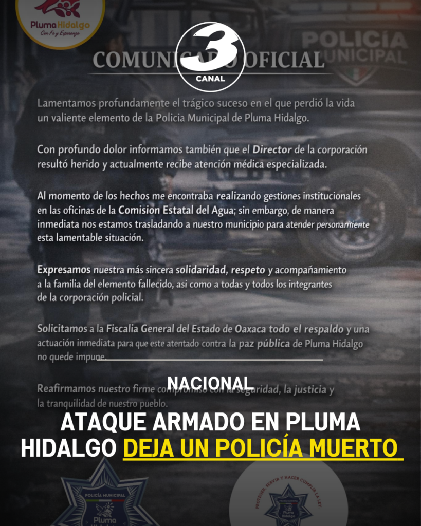 Ataque armado en Pluma Hidalgo deja un policía muerto y al director herido