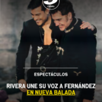 Rivera une su voz a Fernández en nueva balada