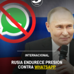 Rusia endurece presión contra WhatsApp