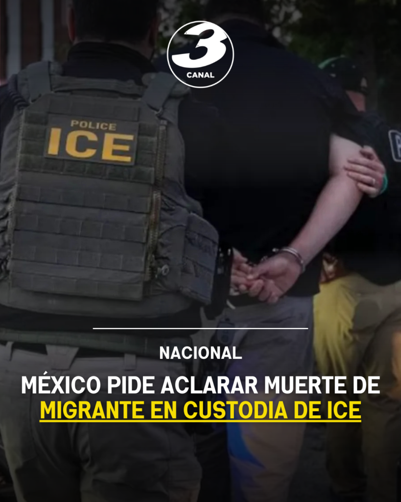 México pide aclarar muerte de migrante en custodia de ICE