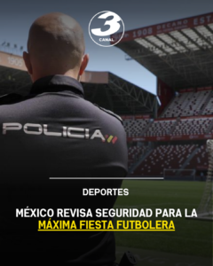 México revisa seguridad para la Máxima Fiesta Futbolera