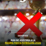 Irán no asistiría a la Máxima Fiesta Futbolera 2026
