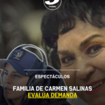 Familia de Carmen Salinas evalúa demanda