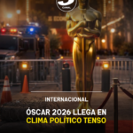 Óscar 2026 llega en clima político tenso