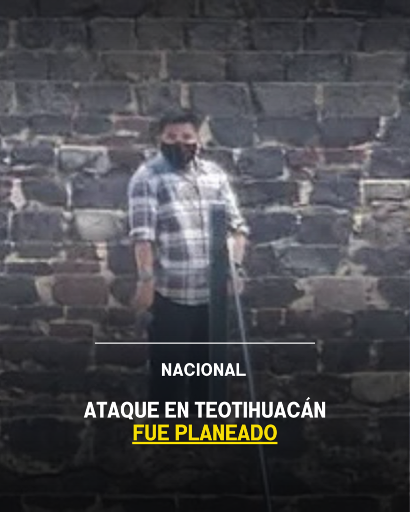 Ataque en Teotihuacán fue planeado