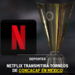 Netflix transmitirá torneos de Concacaf en México