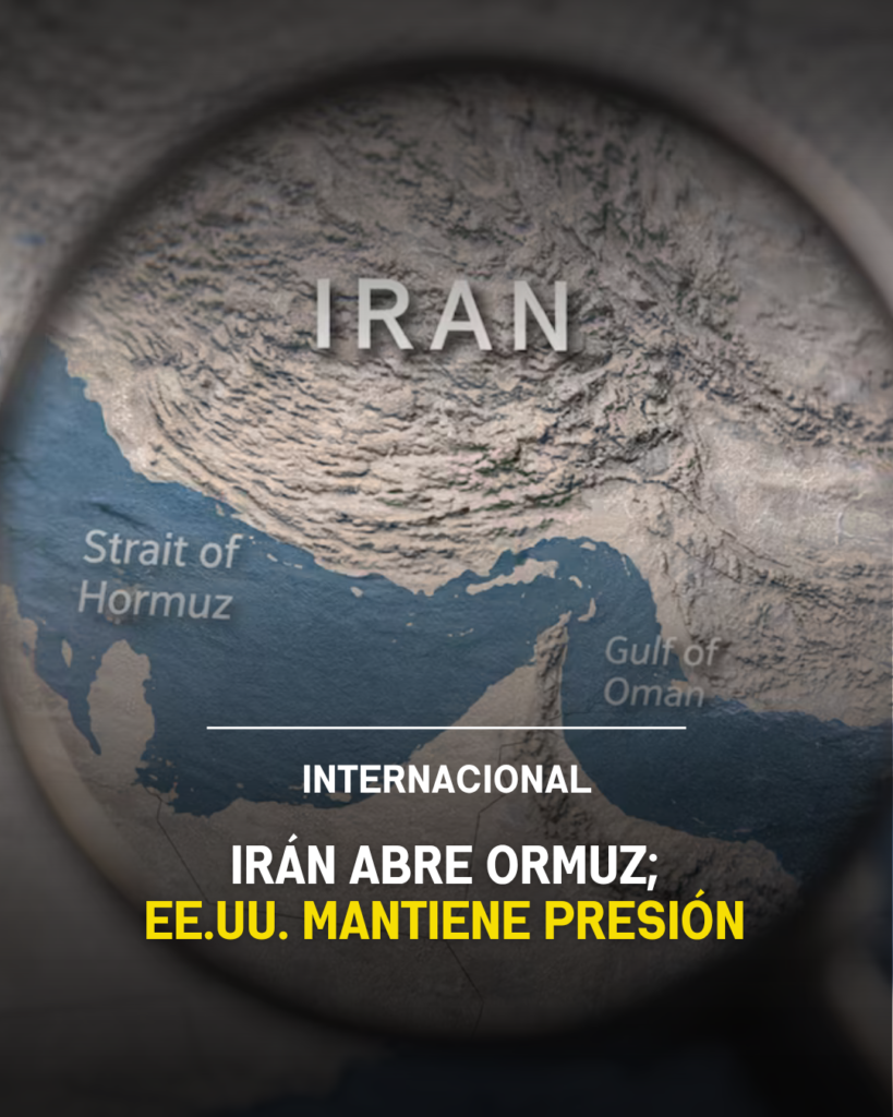 Irán abre Ormuz; EE.UU. mantiene presión