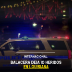 Balacera deja 10 heridos en Louisiana