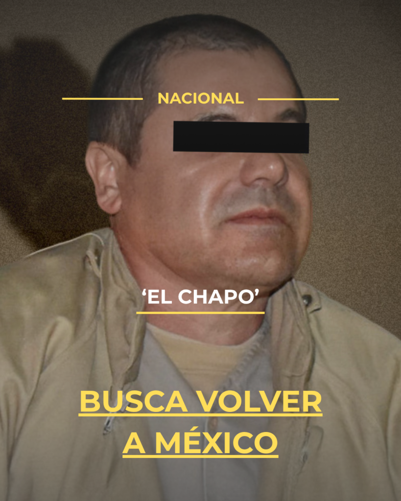‘El Chapo’ busca volver a México
