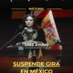 Díaz Ayuso suspende gira en México
