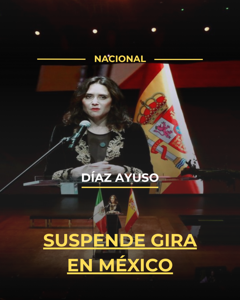 Díaz Ayuso suspende gira en México