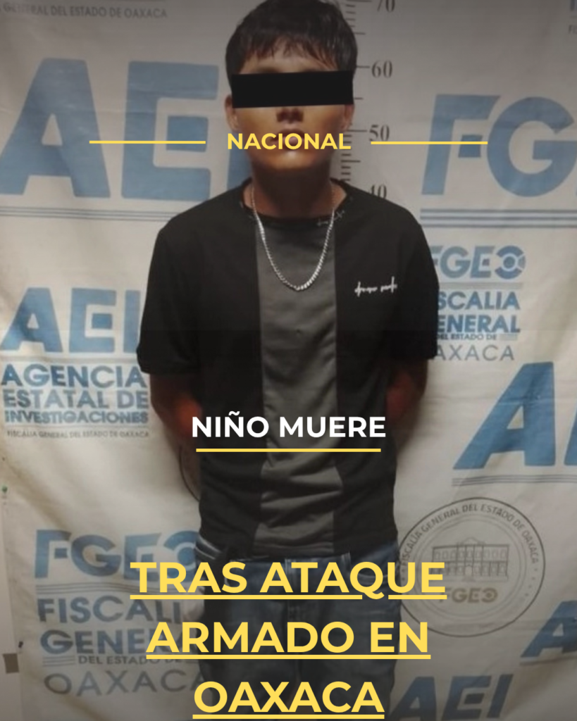 Niño muere tras ataque armado en Oaxaca