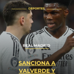 Real Madrid sanciona a Valverde y Tchouaméni