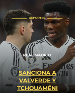 Real Madrid sanciona a Valverde y Tchouaméni