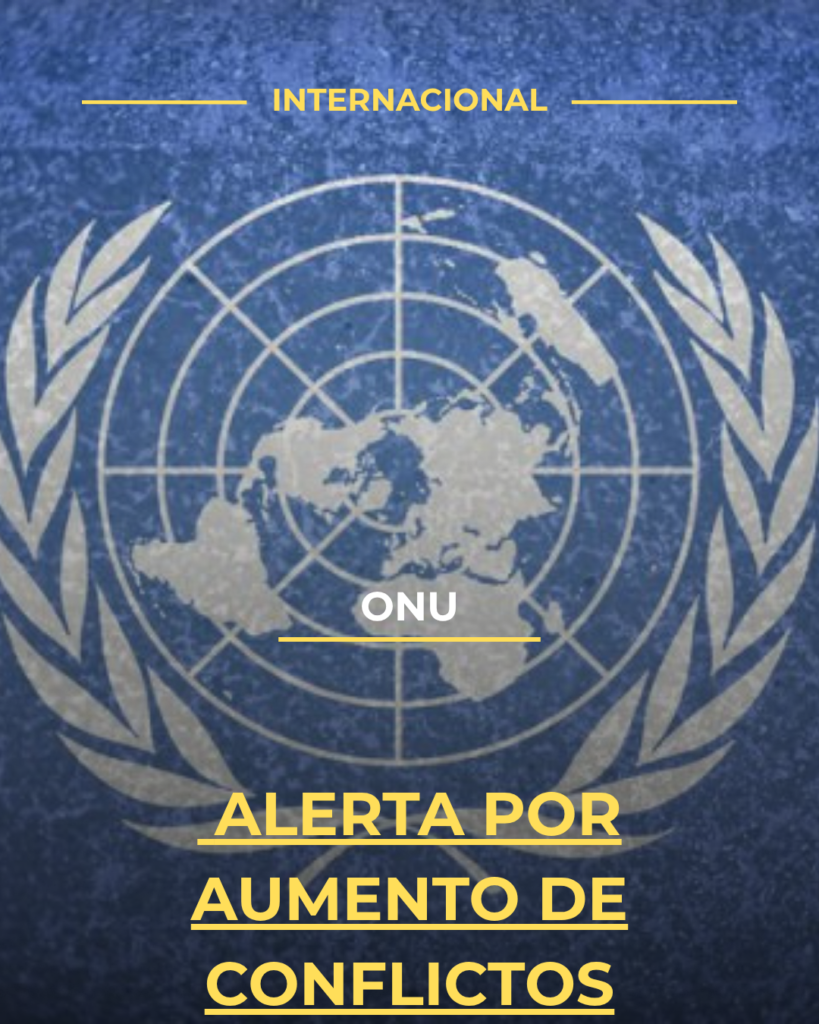 ONU alerta por aumento de conflictos