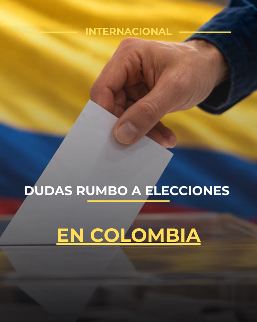 Dudas rumbo a elecciones en Colombia