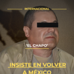 ‘El Chapo’ insiste en volver a México