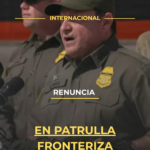 Renuncia en Patrulla Fronteriza