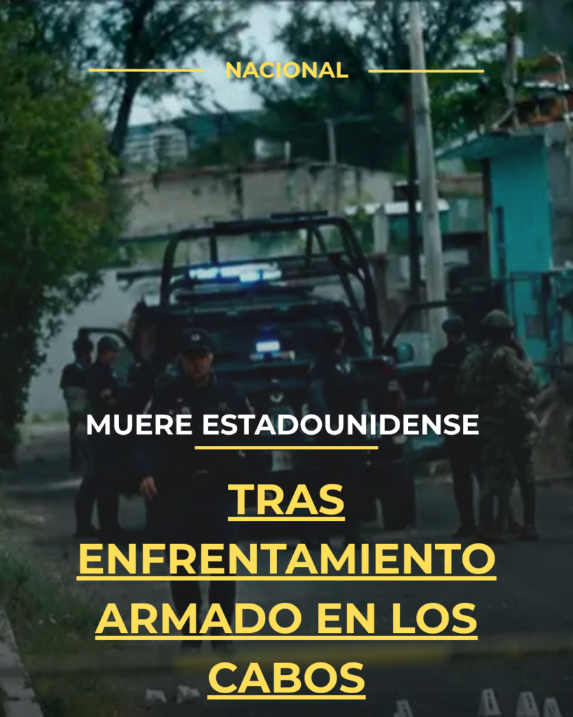Muere estadounidense tras enfrentamiento armado en Los Cabos