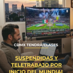 CDMX tendrá clases suspendidas y teletrabajo por inicio del Mundial