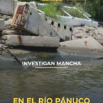 Investigan mancha en el río Pánuco