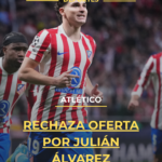 Atlético rechaza oferta por Julián Álvarez
