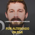 LaBeouf acepta cargos por altercado en bar