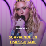 Madonna sorprende en Times Square