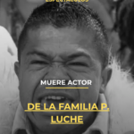 Muere actor de La Familia P. Luche