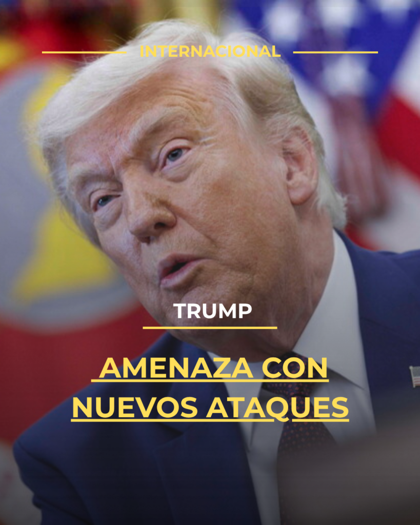 Trump amenaza con nuevos ataques