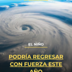 El Niño podría regresar con fuerza este año