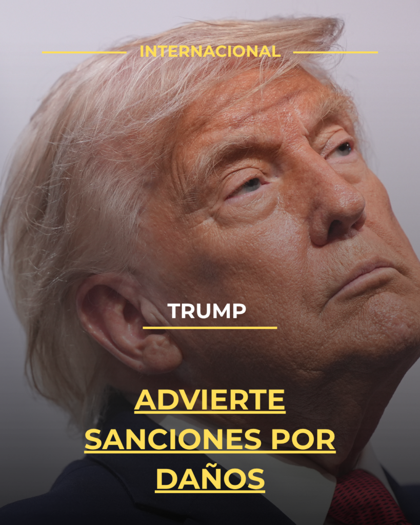 Trump advierte sanciones por daños