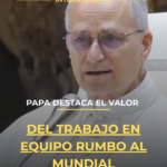 Papa destaca el valor del trabajo en equipo rumbo al Mundial
