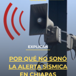 Explican por qué no sonó la Alerta Sísmica en Chiapas