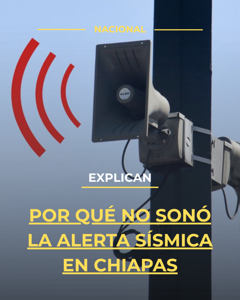 Explican por qué no sonó la Alerta Sísmica en Chiapas