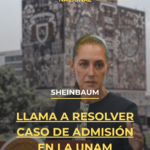 Sheinbaum llama a resolver caso de admisión en la UNAM