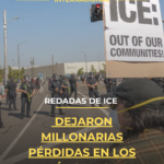 Redadas de ICE dejaron millonarias pérdidas en Los Ángeles