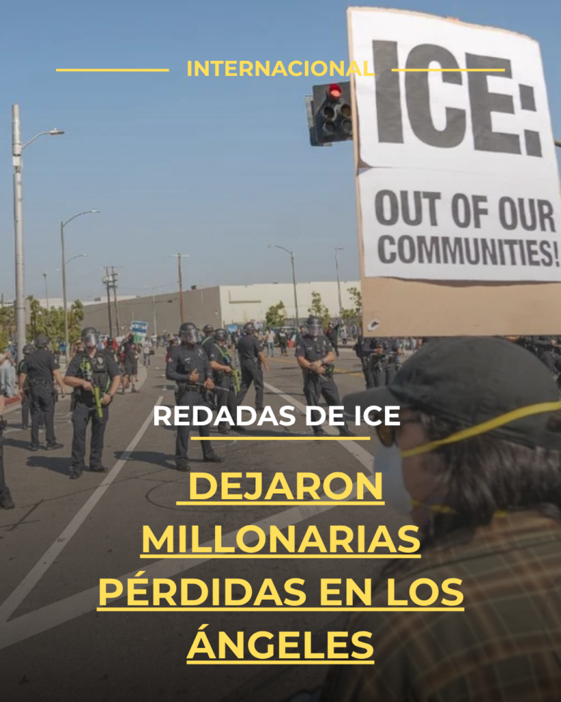 Redadas de ICE dejaron millonarias pérdidas en Los Ángeles