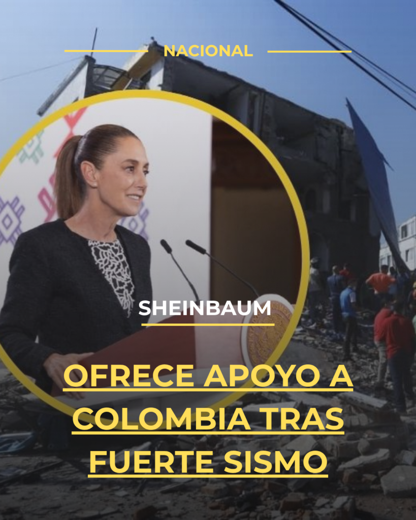 Sheinbaum ofrece apoyo a Colombia tras fuerte sismo