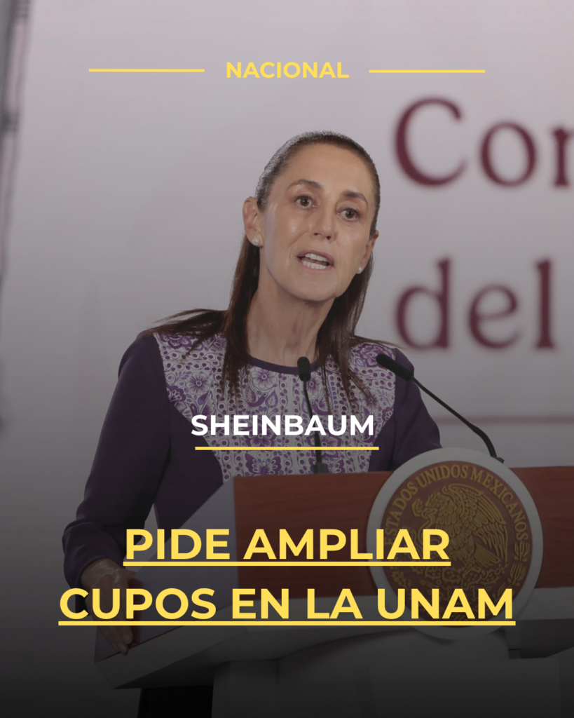 Sheinbaum pide ampliar cupos en la UNAM