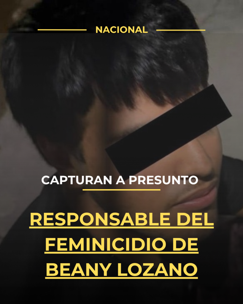 Capturan a presunto responsable del feminicidio de Beany Lozano