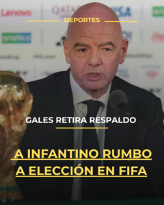 Gales retira respaldo a Infantino rumbo a elección en FIFA