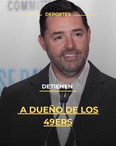 Detienen a dueño de los 49ers