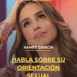Yanet García habla sobre su orientación sexual